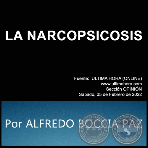 LA NARCOPSICOSIS - Por ALFREDO BOCCIA PAZ - Sbado, 05 de Febrero de 2022
